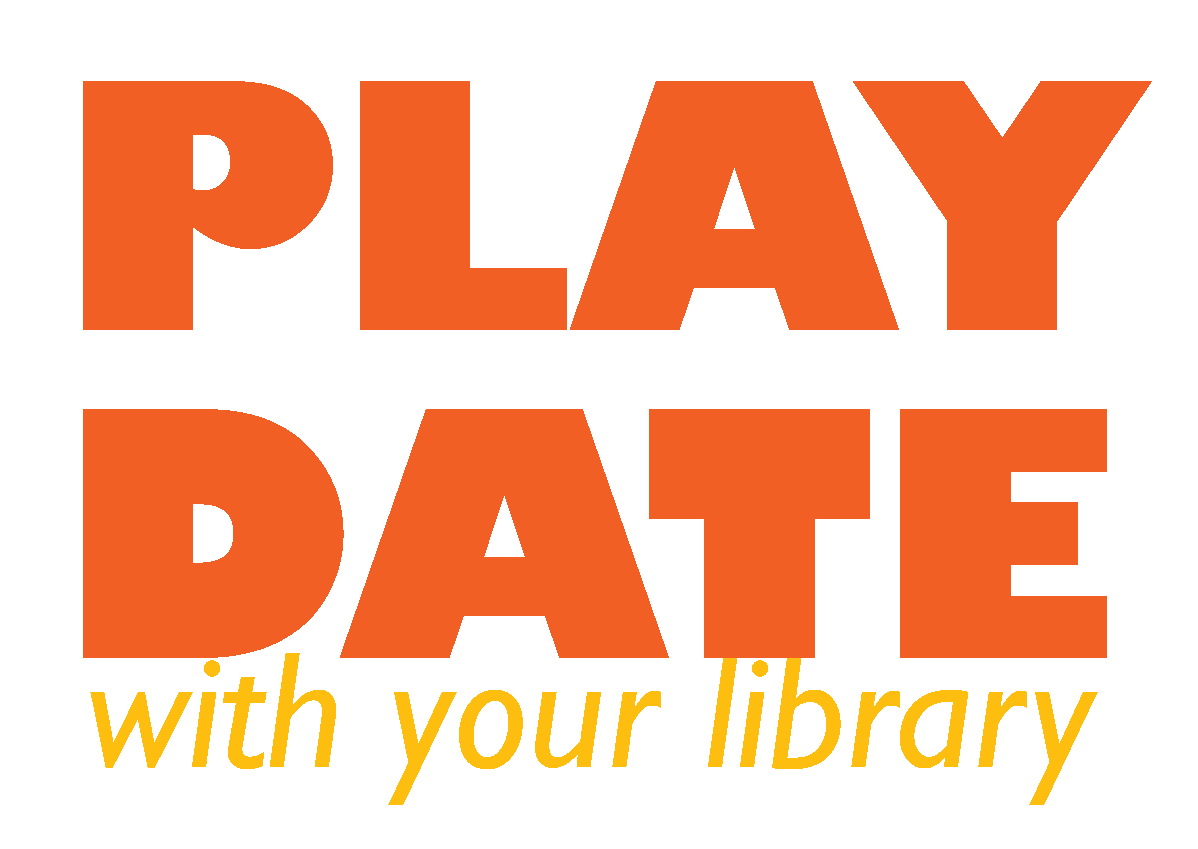 PLAY DATE With Your Library